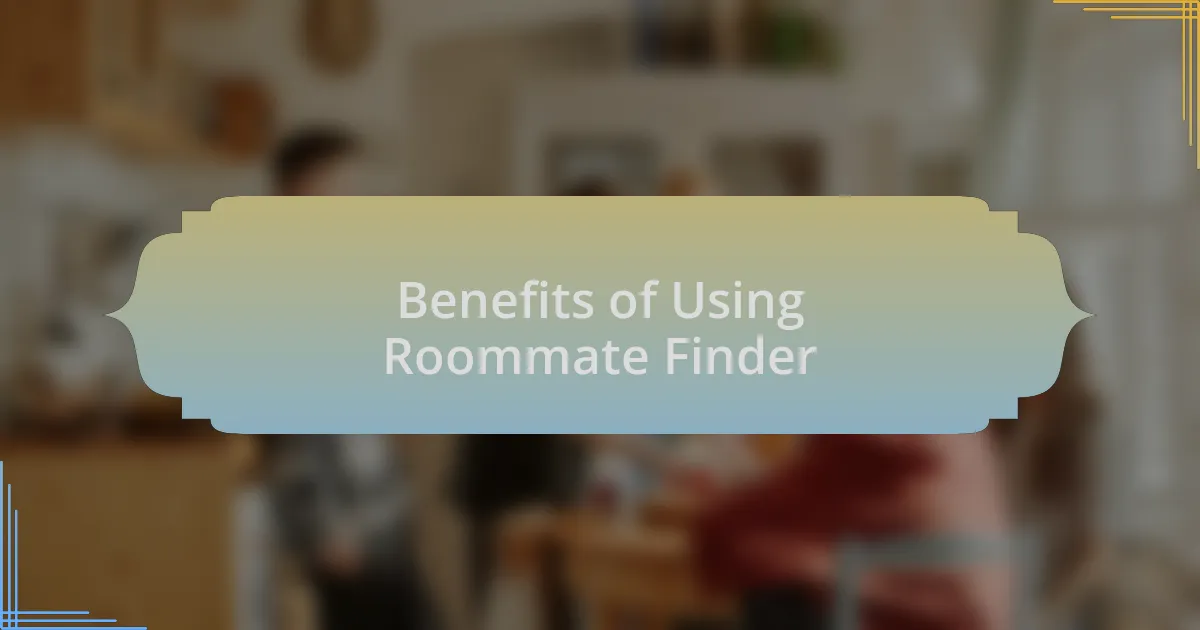 Benefits of Using Roommate Finder