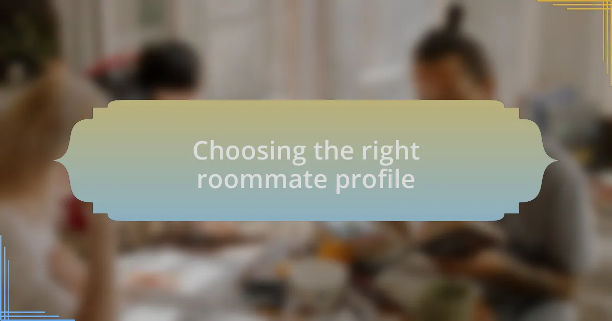 Choosing the right roommate profile