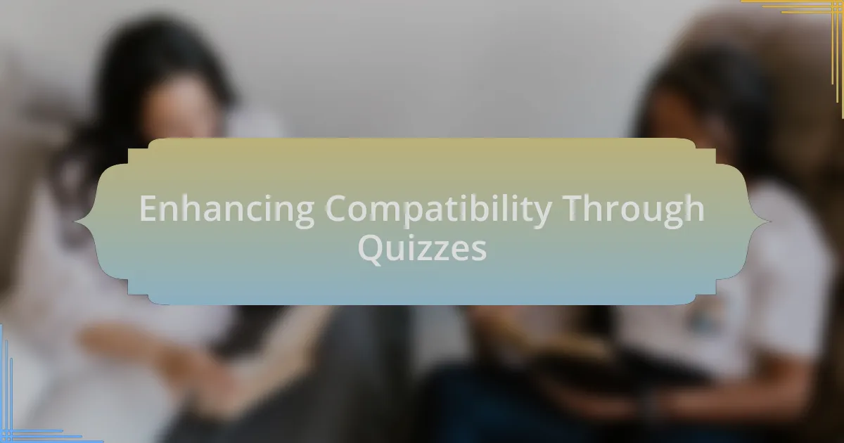 Enhancing Compatibility Through Quizzes