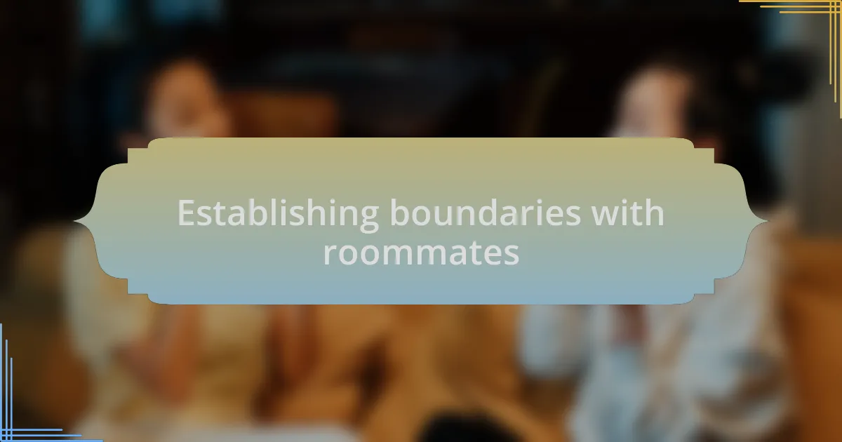Establishing boundaries with roommates