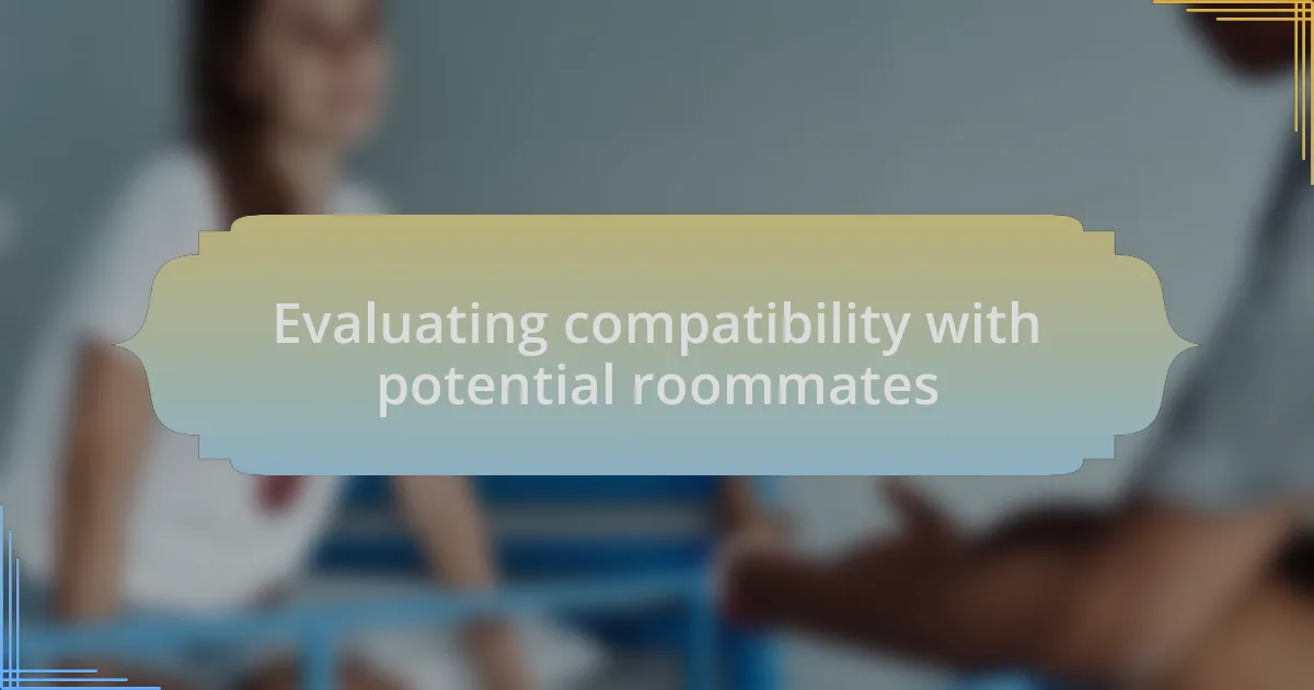 Evaluating compatibility with potential roommates