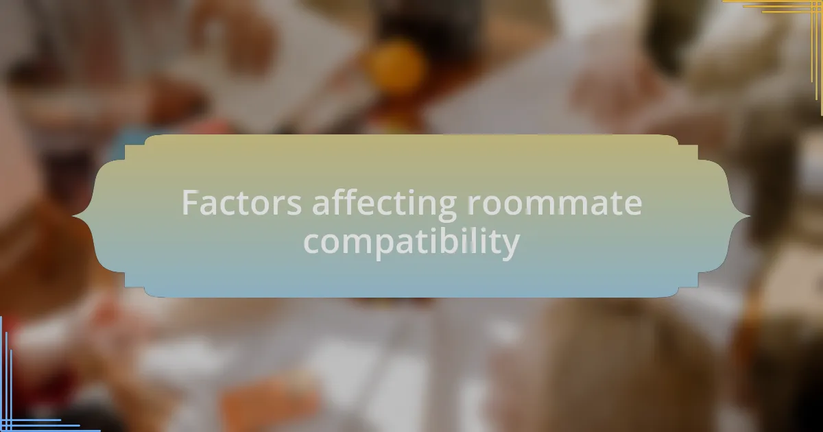 Factors affecting roommate compatibility