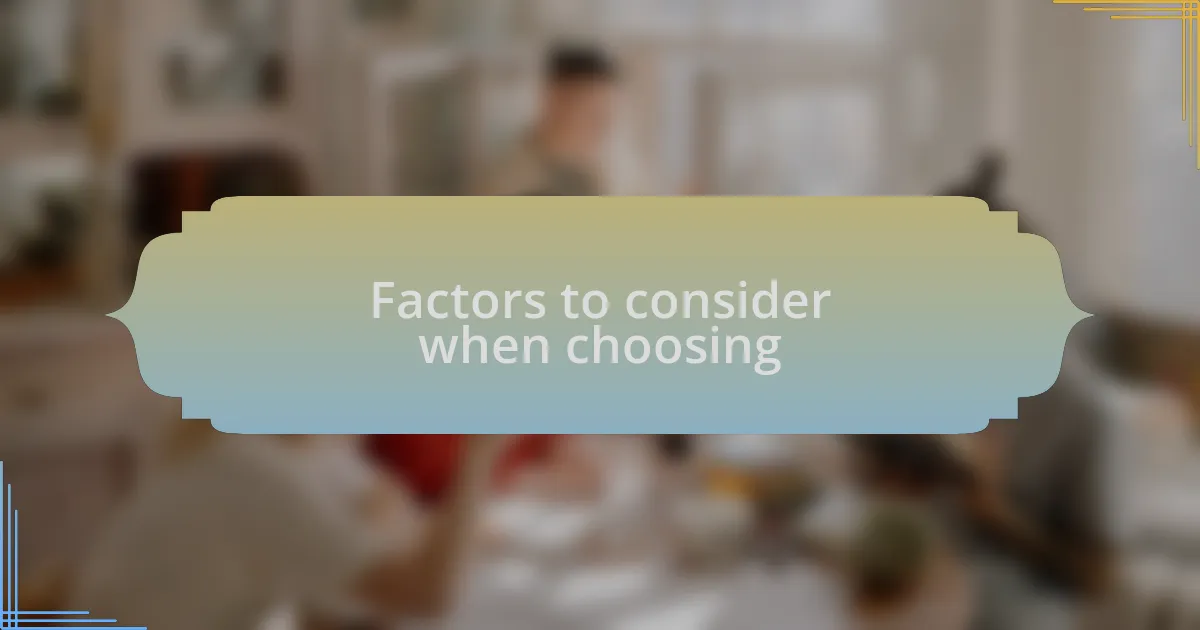Factors to consider when choosing