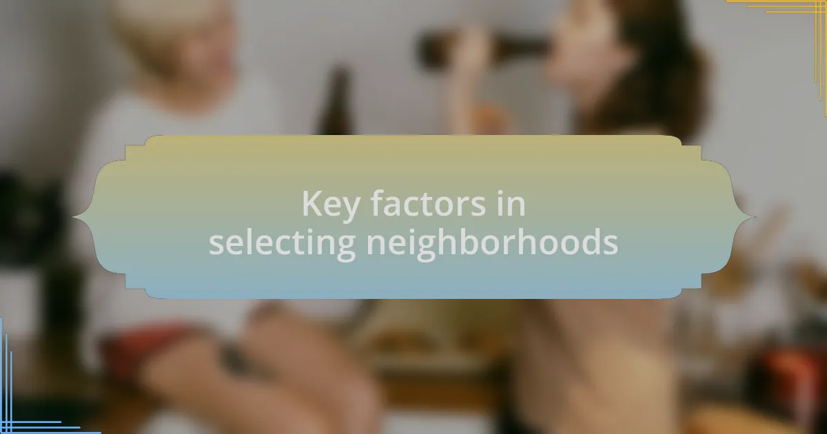 Key factors in selecting neighborhoods