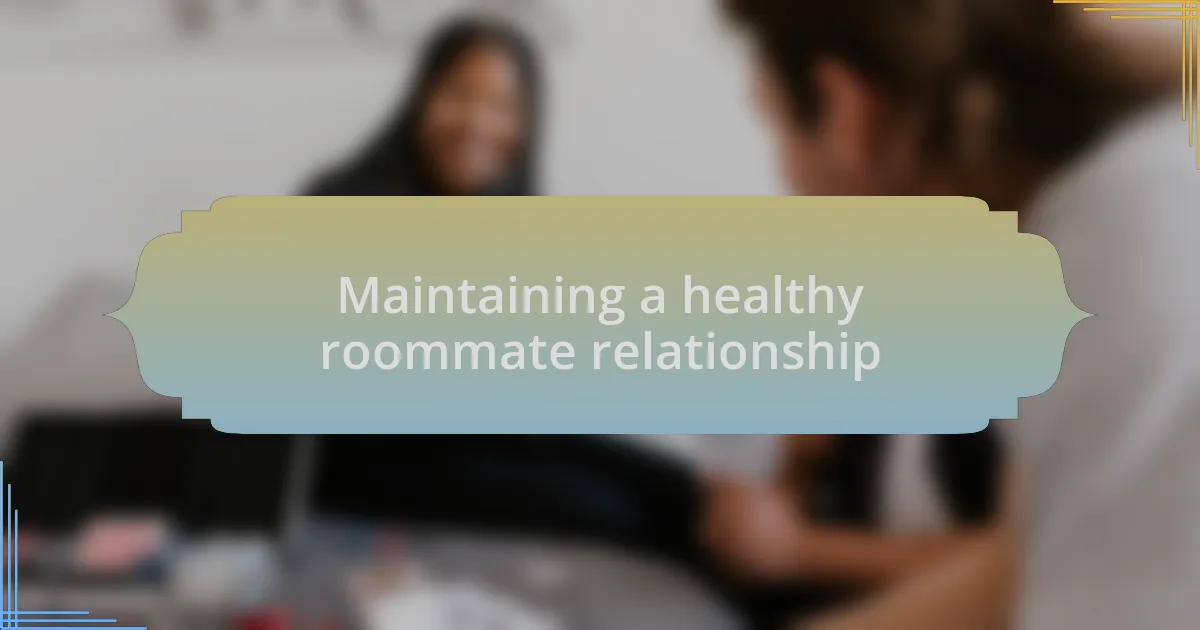 Maintaining a healthy roommate relationship