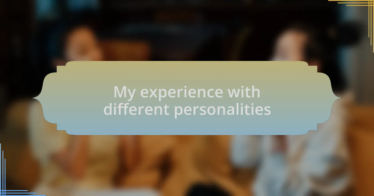 My experience with different personalities