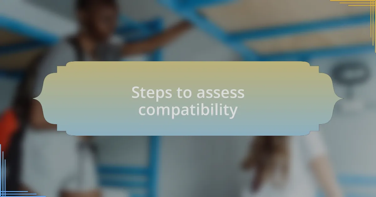 Steps to assess compatibility