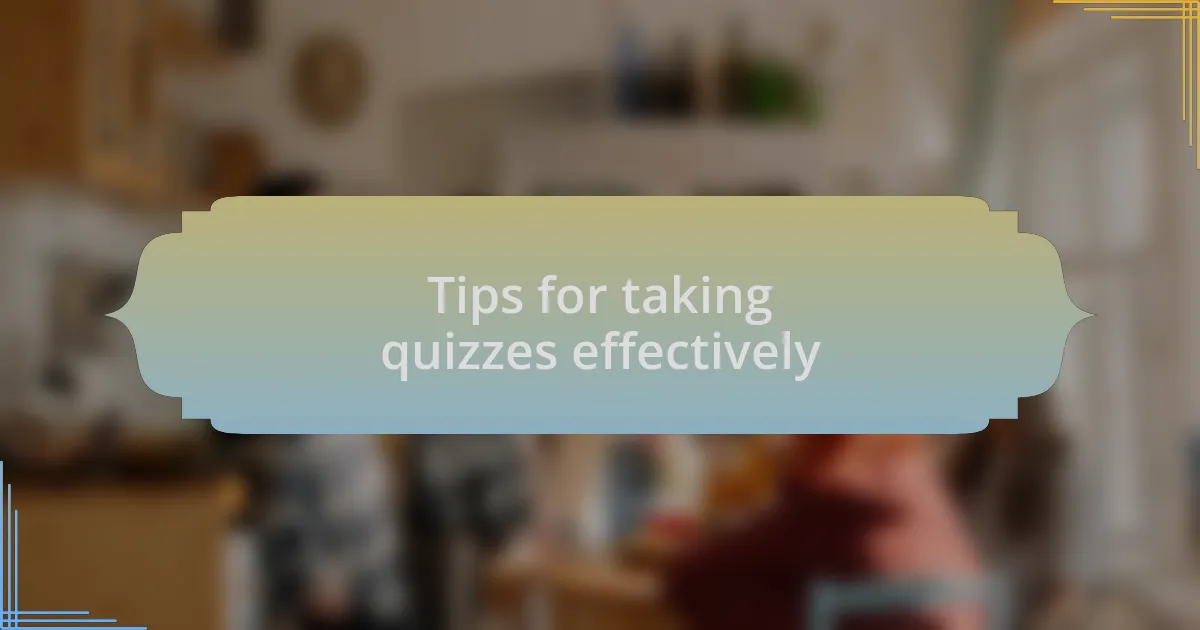 Tips for taking quizzes effectively