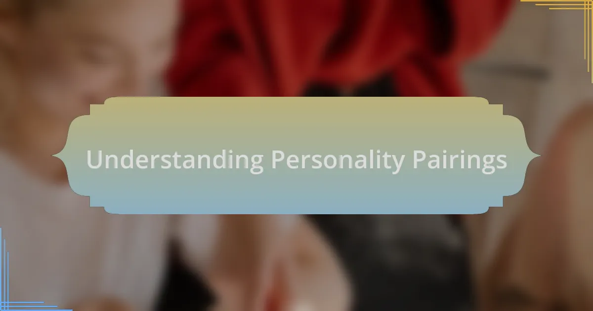 Understanding Personality Pairings