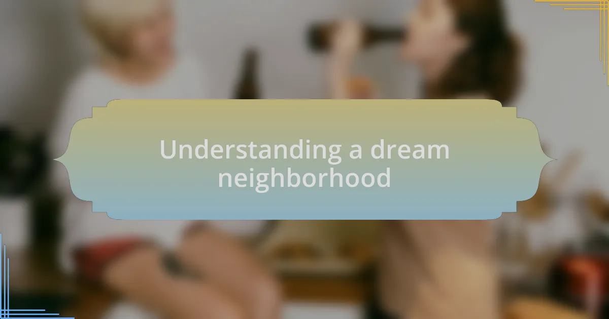 Understanding a dream neighborhood