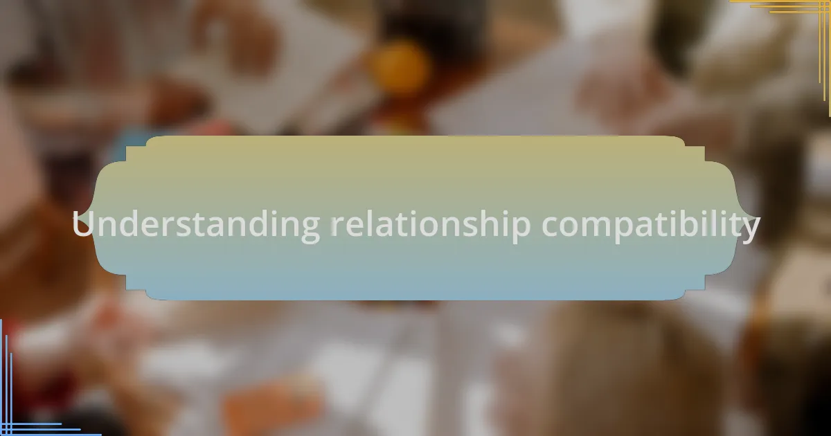 Understanding relationship compatibility