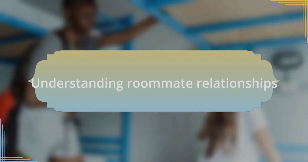 Understanding roommate relationships