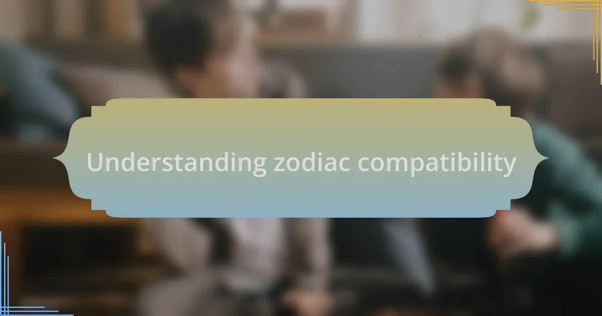 Understanding zodiac compatibility